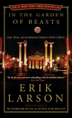 In the garden of beasts : love, terror, and an American family in Hitler's Berlin