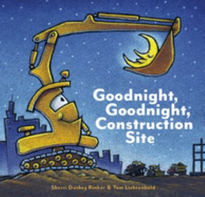 Goodnight, goodnight, construction site