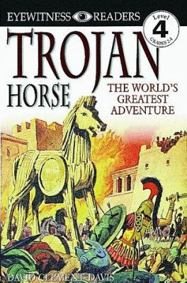 Trojan horse : the worlds greatest adventure