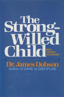 The strong-willed child : birth through adolescence