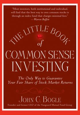 The little book of common sense investing : the only way to guarantee your fair share of market returns