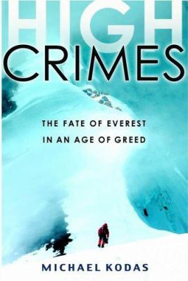 High crimes : the fate of Everest in an age of greed