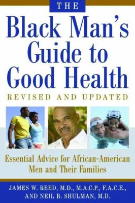 The black man's guide to good health : essential advice for African-American men and their families