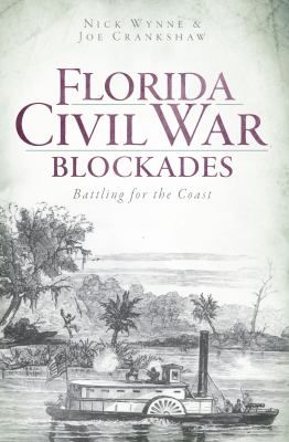 Florida Civil War blockades : battling for the coast