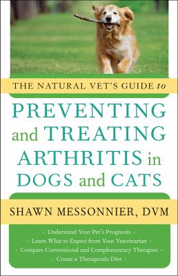 The natural vet's guide to preventing and treating arthritis in dogs and cats