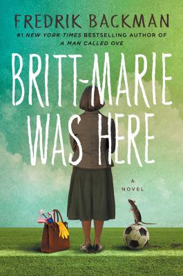 Britt-Marie was here : a novel