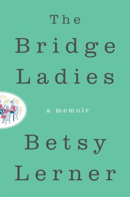 The bridge ladies : a memoir