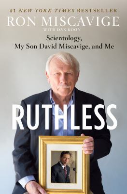 Ruthless : scientology, my son David Miscavige, and me