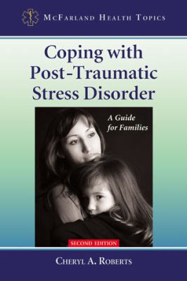 Coping with post-traumatic stress disorder : a guide for families