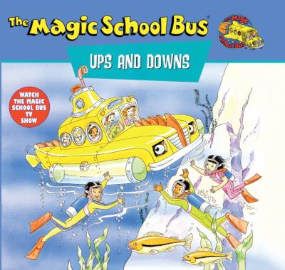 Scholastic's The magic school bus ups and downs : a book about floating and sinking