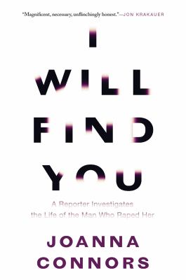 I will find you : a reporter investigates the life of the man who raped her