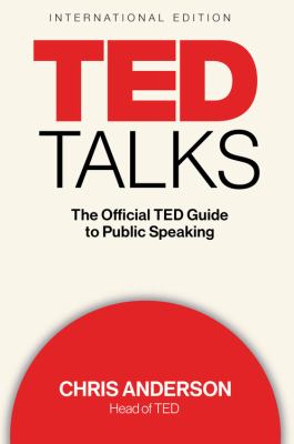 TED talks : the official TED guide to public speaking