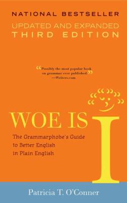 Woe is I : the grammarphobe's guide to better English in plain English