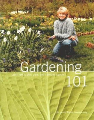 Gardening 101 : learn how to plan, plant, and maintain a garden