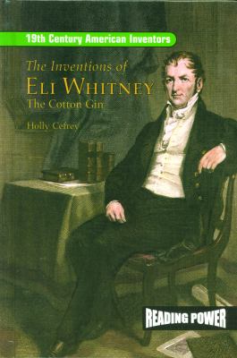 The inventions of Eli Whitney : the cotton gin