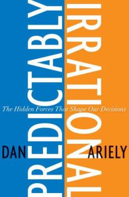 Predictably irrational : the hidden forces that shape our decisions