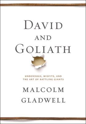 David and Goliath : underdogs, misfits, and the art of battling giants