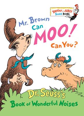 Mr. Brown can moo! Can you? : Dr. Seuss's book of wonderful noises.