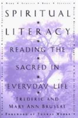 Spiritual literacy : reading the sacred in everyday life