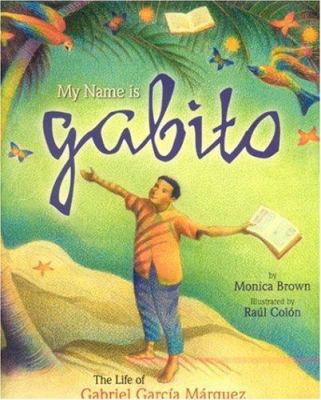 My name is Gabito : the life of Gabriel García Márquez