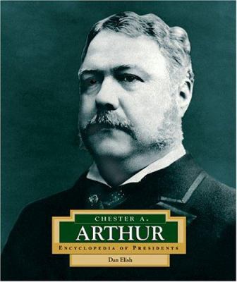 Chester A. Arthur : America's 21st president