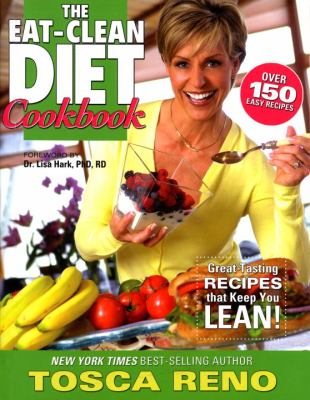 The eat-clean diet cookbook : great-tasting recipes that keep you lean!