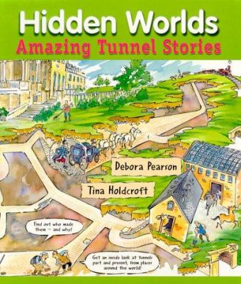 Hidden worlds : amazing tunnel stories