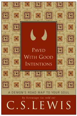 Paved with good intentions : a demon's roadmap to your soul