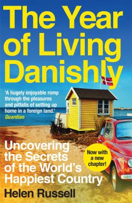 The year of living Danishly : uncovering the secrets of the world's happiest country