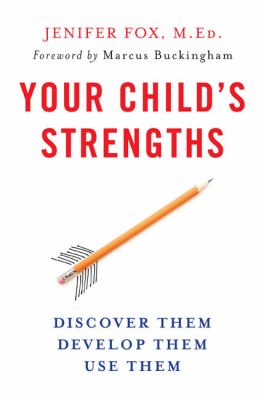 Your child's strengths : discover them, develop them, use them