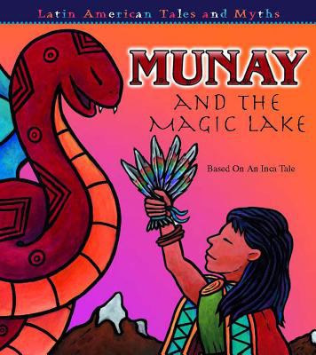 Munay and the magic lake : based on an Inca tale