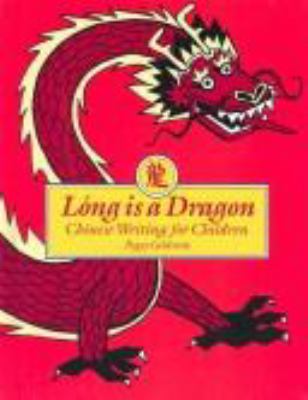 Lóng is a dragon : Chinese writing for children