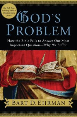 God's problem : how the Bible fails to answer our most important question--why we suffer