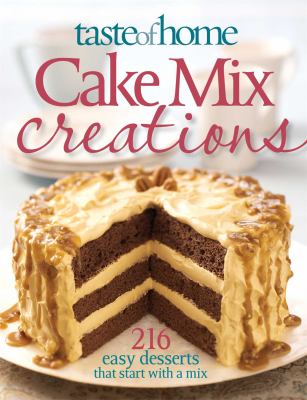 Cake mix creations : 216 easy desserts that start with a mix