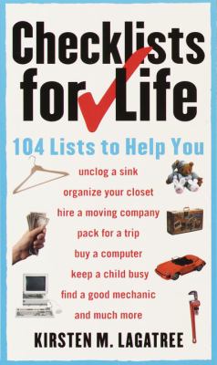 Checklists for life : 104 lists to help you get organized, save time, and unclutter your life