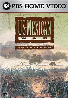 U.S.-Mexican War 1846-1848 [videorecording]