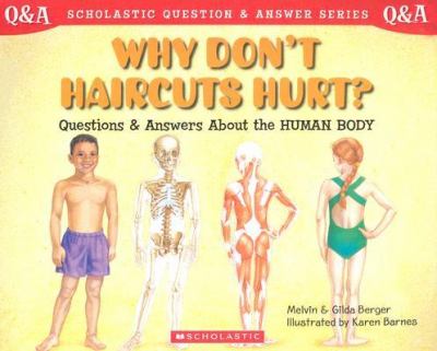 Why don't haircuts hurt? : questions and answers about your body