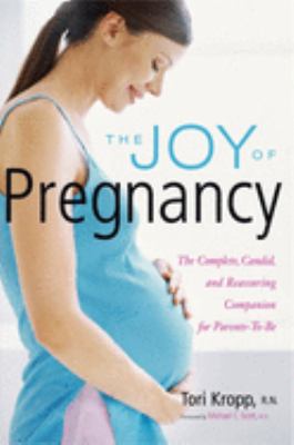 The joy of pregnancy : the complete, candid, and reassuring companion for parents-to-be