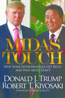 Midas touch : why some entrepreneurs get rich-- and why most don't