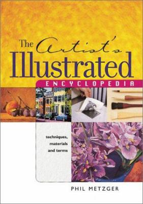 The artist's illustrated encyclopedia : techniques, materials, and terms