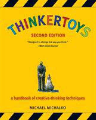 Thinkertoys : a handbook of creative-thinking techniques