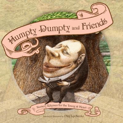 Humpty Dumpty and friends : nursery rhymes for the young at heart