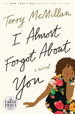 I almost forgot about you : a novel