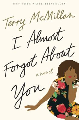 I almost forgot about you : a novel