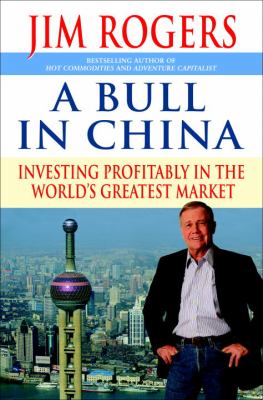 A bull in China : investing profitably in the world's greatest market