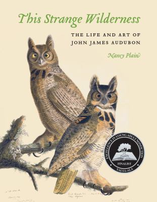 This strange wilderness : the life and art of John James Audubon