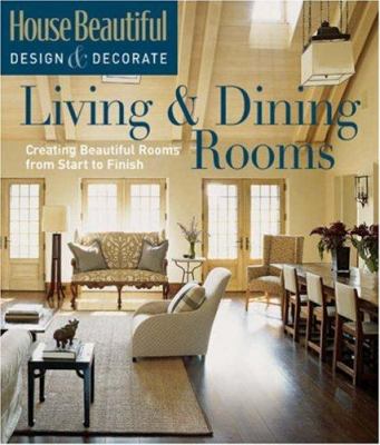 HouseBeautiful design & decorate. : creating beautiful rooms from start to finish. Living & dining rooms :