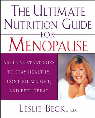 The ultimate nutrition guide for menopause : natural strategies to stay healthy, control weight, and feel great