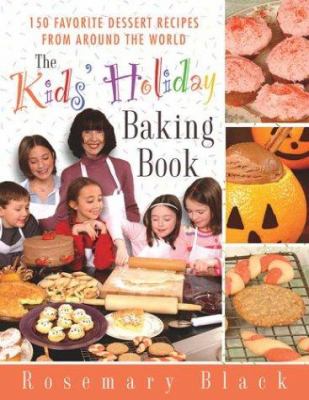 The kids' holiday baking book : 150 favorite dessert recipes from around the world