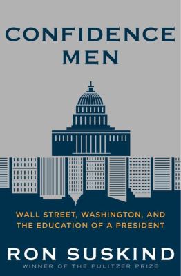 Confidence men : Wall Street, Washington, and the education of a president